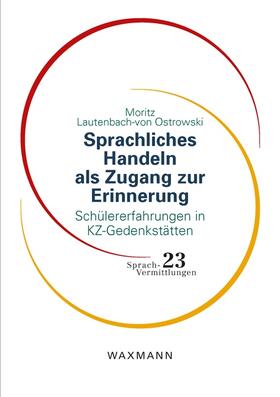 Sprachliches Handeln als Zugang zur Erinnerung