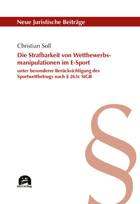 Soll, C: Strafbarkeit von Wettbewerbsmanipulationen im E-Spo