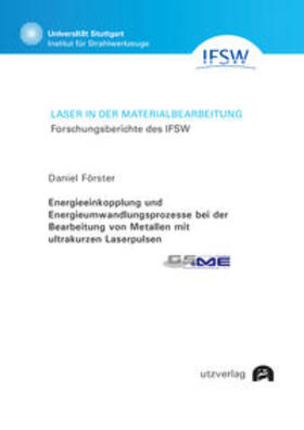 Energieeinkopplung und Energieumwandlungsprozesse bei der Bearbeitung von Metallen mit ultrakurzen Laserpulsen