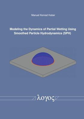Modeling the Dynamics of Partial Wetting Using Smoothed Particle Hydrodynamics (SPH)