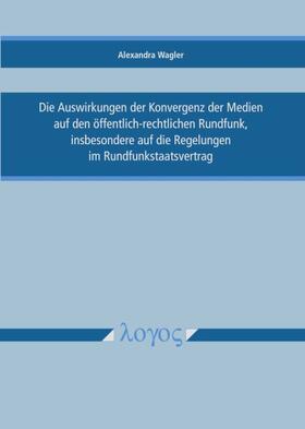 Die Auswirkungen der Konvergenz der Medien auf den öffentlich-rechtlichen Rundfunk, insbesondere auf die Regelungen im Rundfunkstaatsvertrag