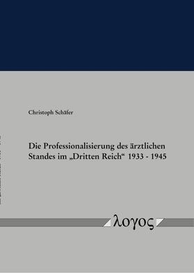 Die Professionalisierung des ärztlichen Standes im „Dritten Reich“ 1933 – 1945