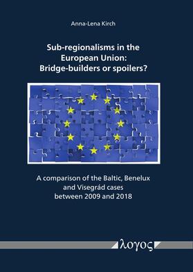 Sub-regionalisms in the European Union: Bridge-builders or spoilers?
