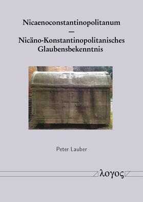 Nicaenoconstantinopolitanum – Nicäno-Konstantinopolitanisches Glaubensbekenntnis