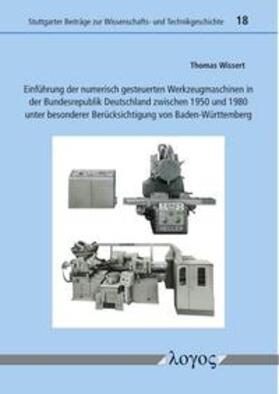 Einführung der numerisch gesteuerten Werkzeugmaschinen in der Bundesrepublik Deutschland zwischen 1950 und 1980 unter besonderer Berücksichtigung von Baden-Württemberg