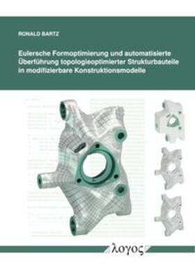 Eulersche Formoptimierung und automatisierte Überführung topologieoptimierter Strukturbauteile inmodifizierbare Konstruktionsmodelle
