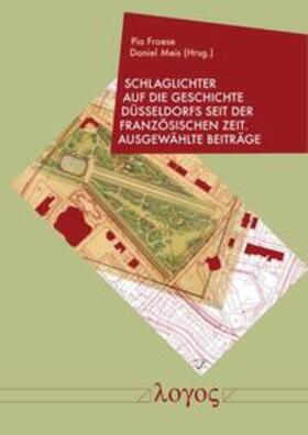 Schlaglichter auf die Geschichte Düsseldorfs seit der Französischen Zeit