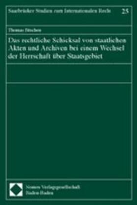 Das rechtliche Schicksal von staatlichen Akten und Archiven bei einem Wechsel der Herrschaft über Staatsgebiet