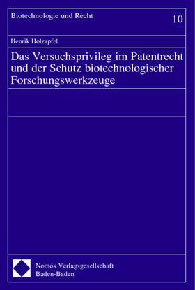 Das Versuchsprivileg im Patentrecht und der Schutz biotechnologischer Forschungswerkzeuge