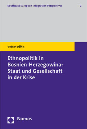 Ethnopolitik in Bosnien-Herzegowina: Staat und Gesellschaft in der Krise