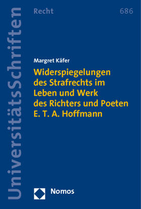 Widerspiegelungen des Strafrechts im Leben und Werk des Richters und Poeten E. T. A. Hoffmann