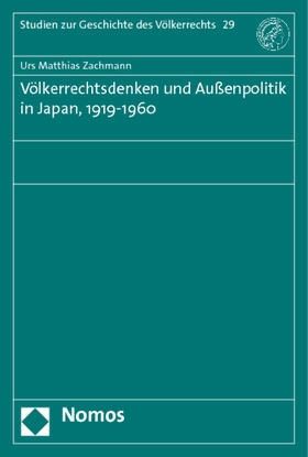 Völkerrechtsdenken und Außenpolitik in Japan, 1919-1960