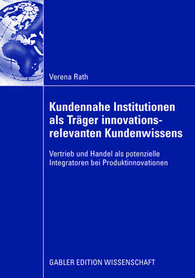 Kundennahe Institutionen als Träger innovationsrelevanten Kundenwissens