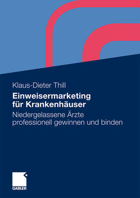 Thill, K: Einweisermarketing für Krankenhäuser