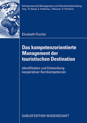 Das kompetenzorientierte Management der touristischen Destination