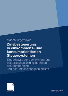 Zinsbesteuerung in einkommens- und konsumorientierten Steuersystemen