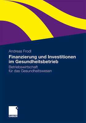 Finanzierung und Investitionen im Gesundheitsbetrieb