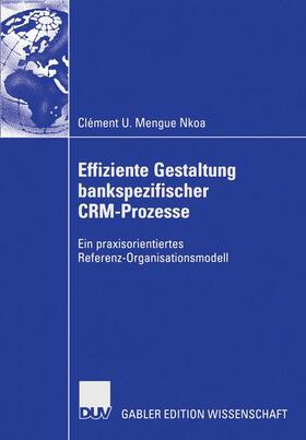 Effiziente Gestaltung bankspezifischer CRM-Prozesse