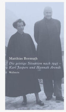 Die geistige Situation nach 1945 - Karl Jaspers und Hannah Arendt