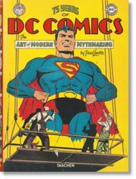 Levitz, P: 75 Jahre DC Comics. Die Kunst moderne Mythen zu s