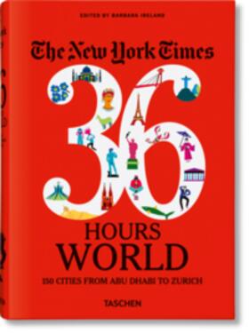NYT. 36 Hours. Welt. 150 Städte von Abu Dhabi bis Zürich