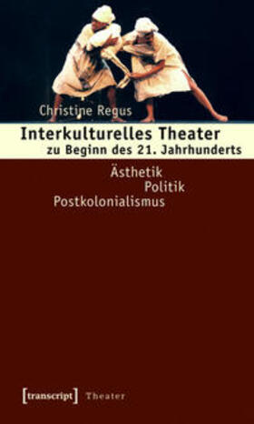 Interkulturelles Theater zu Beginn des 21. Jahrhunderts