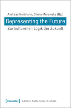 Representing the Future: Zur kulturellen Logik der Zukunft