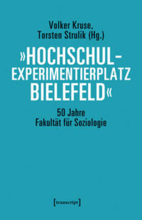 »Hochschulexperimentierplatz Bielefeld« - 50 Jahre Fakultät für Soziologie