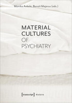 Material Cultures of Psychiatry