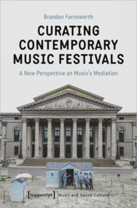 Farnsworth, B: Curating Contemporary Music Festivals