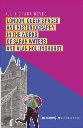 London, Queer Spaces and Historiography in the Works of Sarah Waters and Alan Hollinghurst