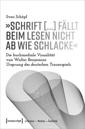 Schöpf, S: »Schrift [...] fällt beim Lesen nicht ab wie Schl