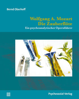 Oberhoff, B: Wolfgang A. Mozart: Die Zauberflöte