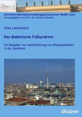 Das diabetische Fußsyndrom. Ein Ratgeber zur Identifizierung von Risikopatienten in der Apotheke