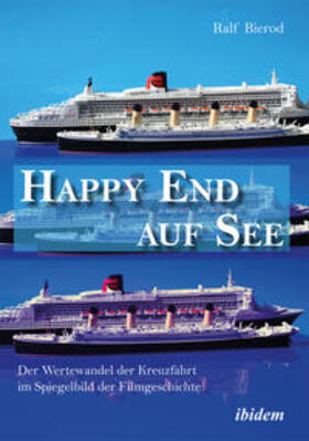 Bierod, R: Happy End auf See. Der Wertewandel der Kreuzfahrt