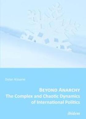 Beyond Anarchy: The Complex and Chaotic Dynamics of International Politics