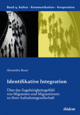 Identifikative Integration. Über das Zugehörigkeitsgefühl von Migranten und Migrantinnen zu ihrer Aufnahmegesellschaft.