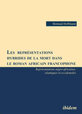 Les  représentations hybrides de la mort dans le roman africain francophone. Représentations négro-africaines, islamiques et occidentales