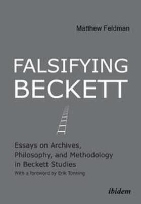 Falsifying Beckett. Essays on Archives, Philosophy, and Methodology in Beckett Studies