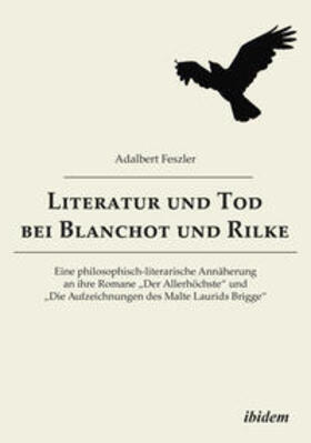 Feszler, A: Literatur und Tod bei Blanchot und Rilke. Eine p