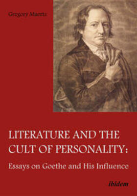 Literature and the Cult of Personality. Essays on Goethe and His Influence