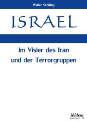Schilling, W: Israel. Im Visier des Iran und der Terrorgrupp