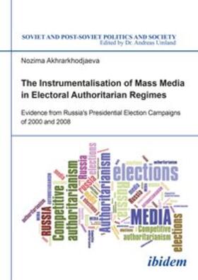 The Instrumentalisation of Mass Media in Electoral Authoritarian Regimes. Evidence from Russia's Presidential Election Campaigns of 2000 and 2008