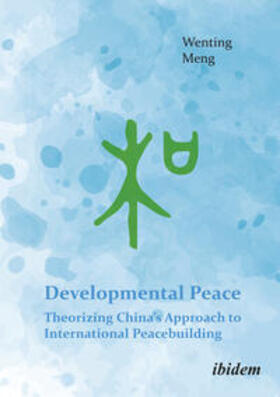 Developmental Peace: Theorizing China¿s Approach to International Peacebuilding