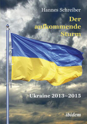 Der aufkommende Sturm: Ukraine 2013¿2015