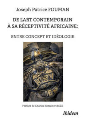 DE L¿ART CONTEMPORAIN À SA RÉCEPTIVITÉ AFRICAINE : ENTRE CONCEPT ET IDÉOLOGIE