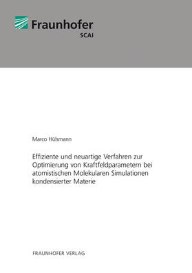 Effiziente und neuartige Verfahren zur Optimierung von Kraftfeldparametern bei atomistischen Molekularen Simulationen kondensierter Materie