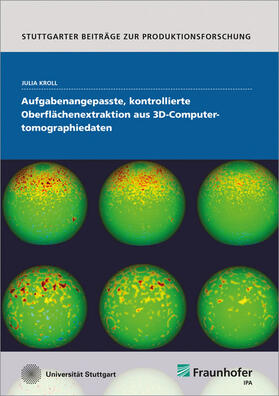 Aufgabenangepasste, kontrollierte Oberflächenextraktion aus 3D-Computertomographiedaten