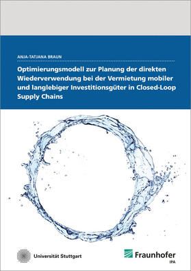 Optimierungsmodell zur Planung der direkten Wiederverwendung bei der Vermietung mobiler und langlebiger Investitionsgüter in Closed-Loop Supply Chains