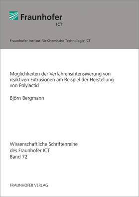 Möglichkeiten der Verfahrensintensivierung von reaktiven Extrusionen am Beispiel der Herstellung von Polylactid